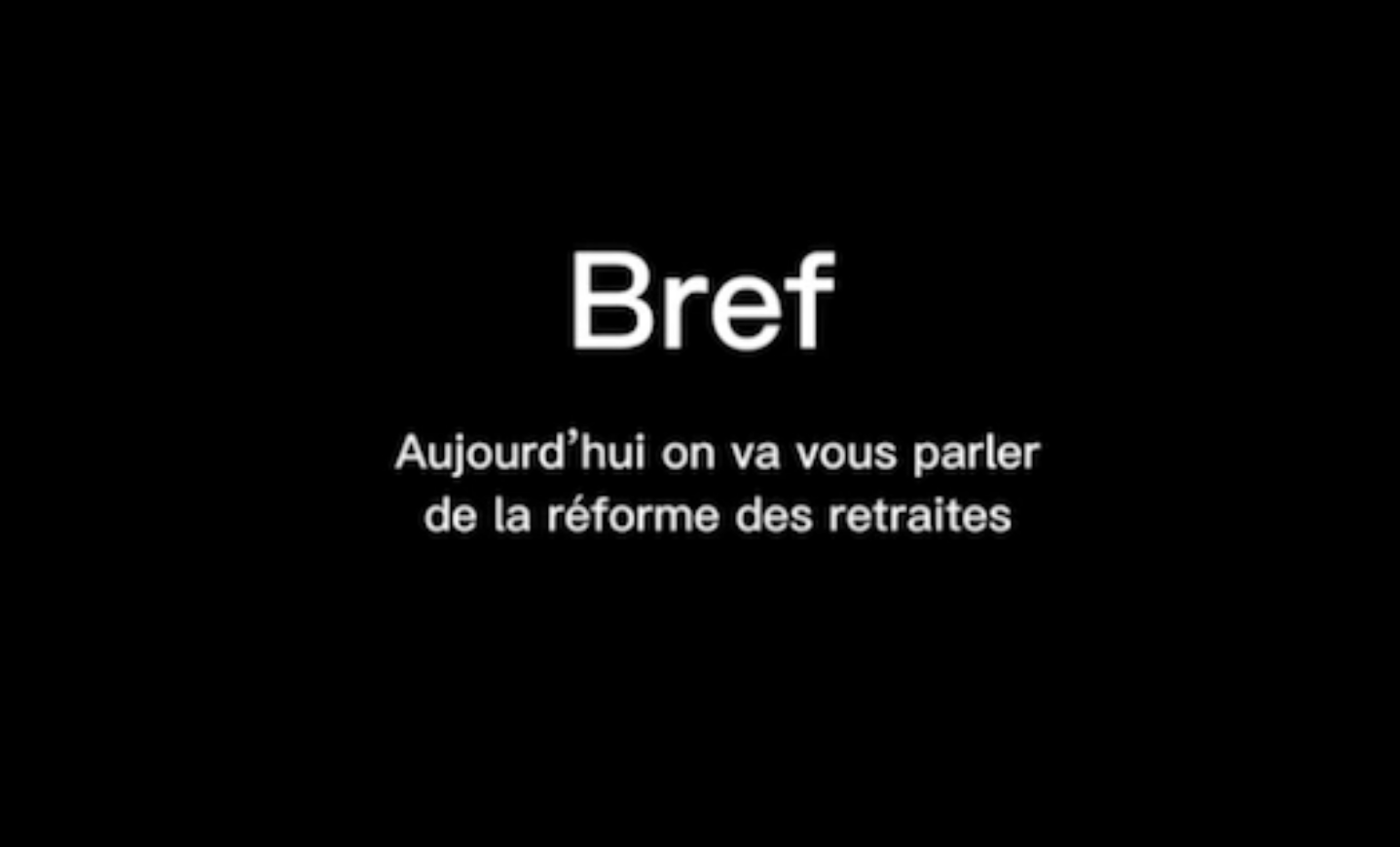 Vidéo : Bref… la réforme des retraites aujourd’hui.